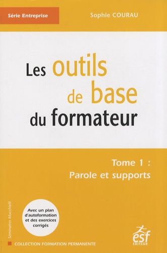 Les Outils De Base Du Formateur - Tome 1, Paroles Et Supports