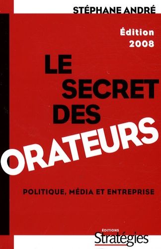 Le Secret Des Orateurs - Politique, Média Et Entreprise