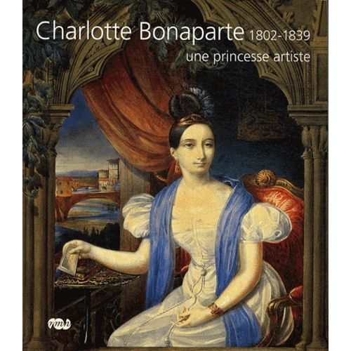 Charlotte Bonaparte 1802-1839, Une Princesse Artiste
