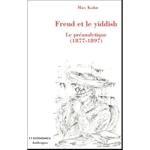 Freud Et Le Yiddish - Le Préanalytique (1877-1897)