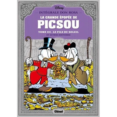 La Grande Épopée De Picsou - Intégrale Don Rosa - Tome 3, Le Fils Du Soleil Et Autres Histoires