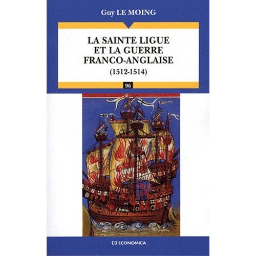 La Sainte Ligue Et La Guerre Franco-Anglaise (1512-1514)