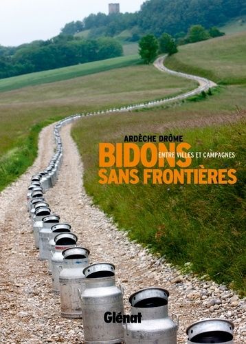 Ardèche-Drôme : Bidons Sans Frontières - Entre Villes Et Campagnes