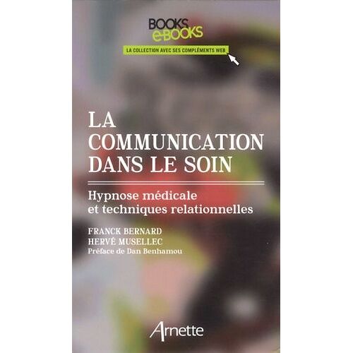 La Communication Dans Le Soin - Hypnose Médicale Et Techniques Relationnelles