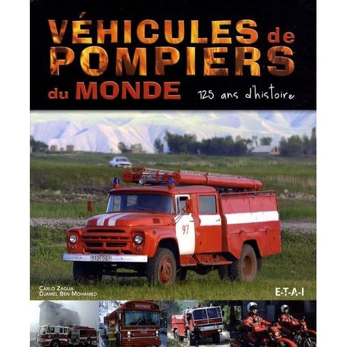 Véhicules De Pompiers Du Monde - 125 Ans D'histoire