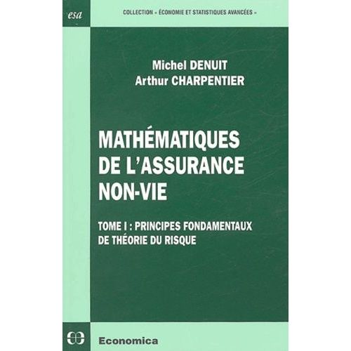 Mathématiques De L'assurance Non-Vie - Tome 1, Principes Fondamentaux De Théorie Du Risque