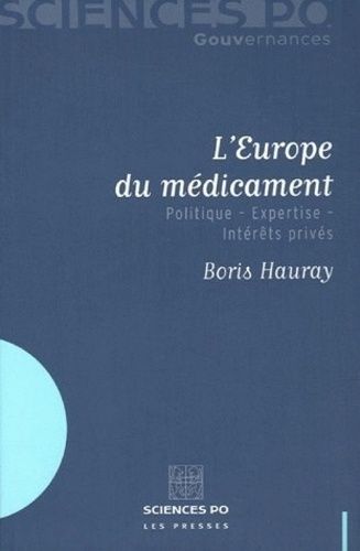 L'europe Du Médicament - Politique - Expertise - Intérêts Privés