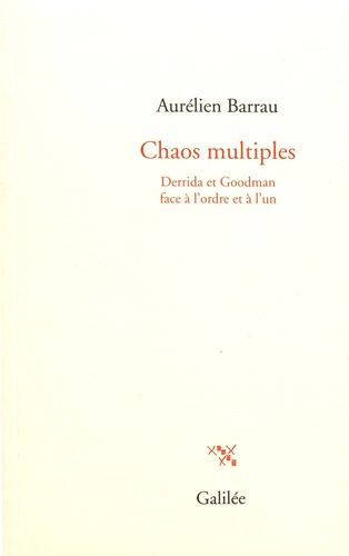 Chaos Multiples - Derrida Et Goodman Face À L'ordre Et À L'un