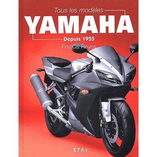 Tous Les Modèles Yamaha - Depuis 1955
