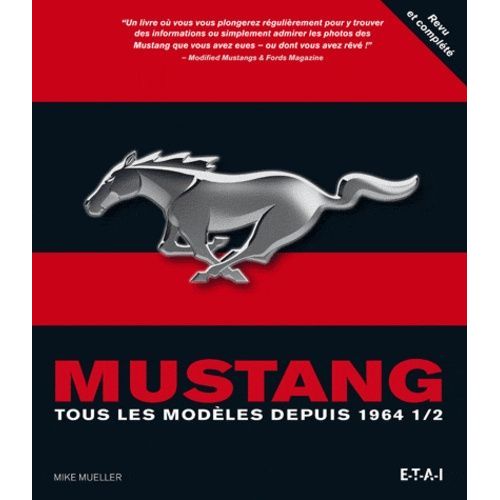 Mustang - Tous Les Modèles Depuis 1964 1/2