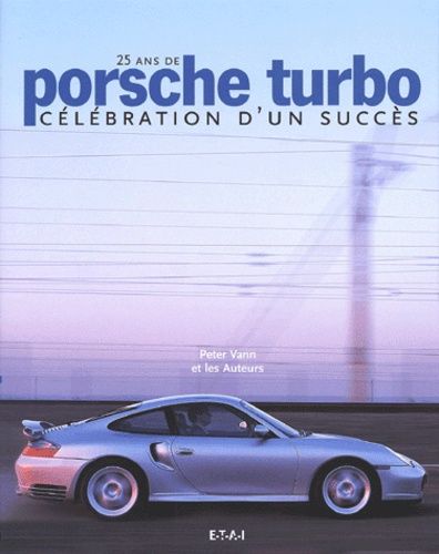 25 Ans De Porsche Turbo - Celebration D'un Succes