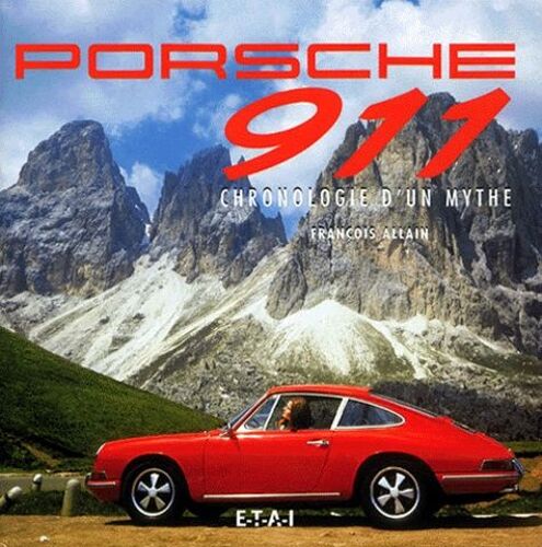 Porsche 911 - Chronologie D'un Mythe