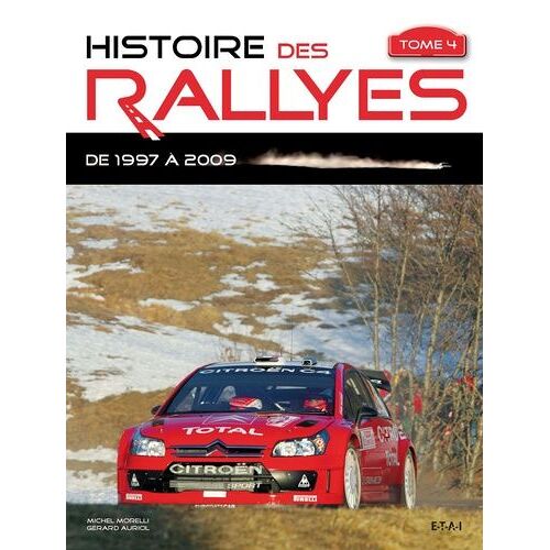 Histoire Des Rallyes - Tome 4, De 1997 À 2009