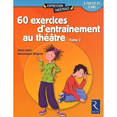 60 Exercices D'entraînement Au Théâtre - Tome 2