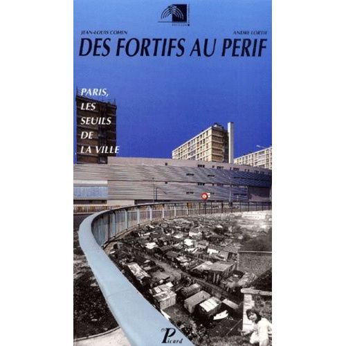 Des Fortifs Au Périf - Paris, Les Seuils De La Ville