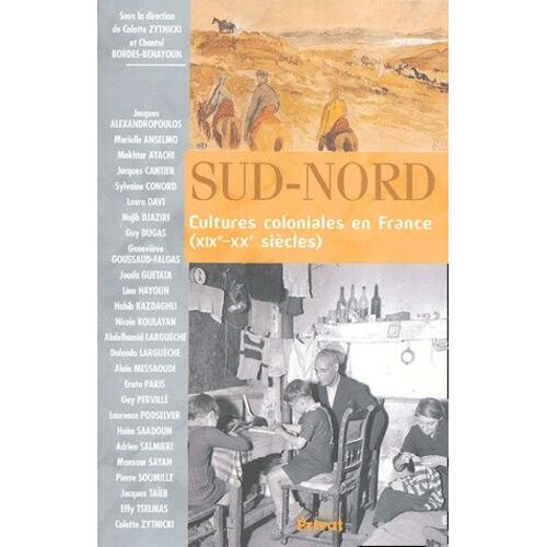 Sud-Nord - Cultures Coloniales En France (Xixe-Xxe Siècles)