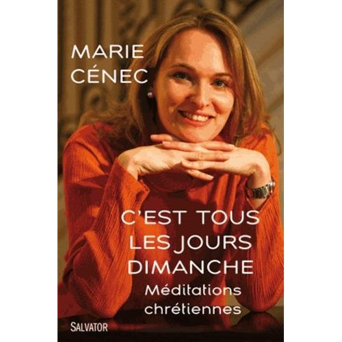 C'est Tous Les Jours Dimanche - Méditations Chrétiennes