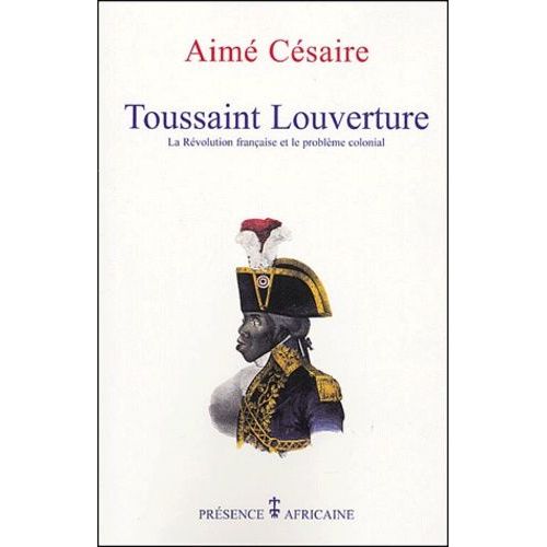 Toussaint Louverture - La Révolution Française Et Le Problème Colonial