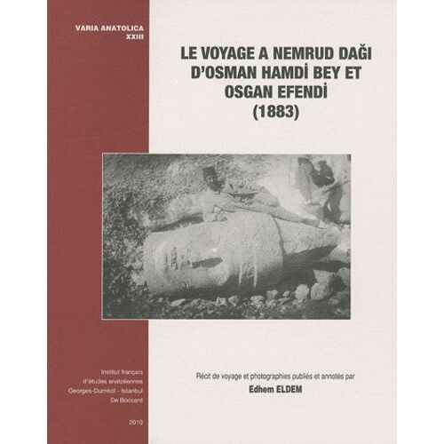Le Voyage À Nemrud Dagi D'osman Hamdi Bey Et Osgan Efendi (1883)