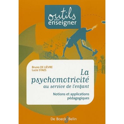 La Psychomotricité Au Service De L'enfant - Notions Et Applications Pédagogiques