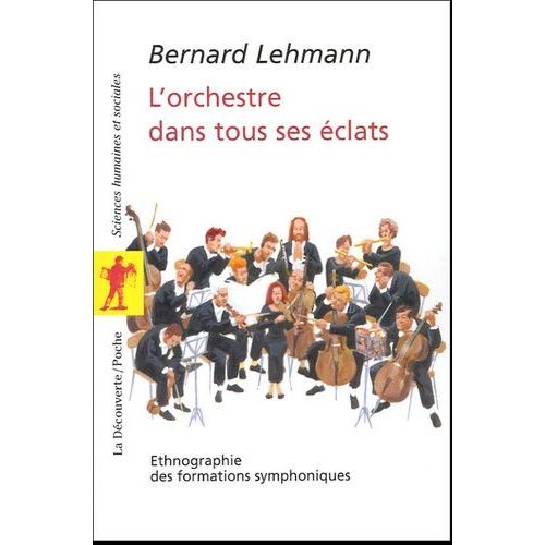 L'orchestre Dans Tous Ses Éclats - Ethnographie Des Formations Symphoniques