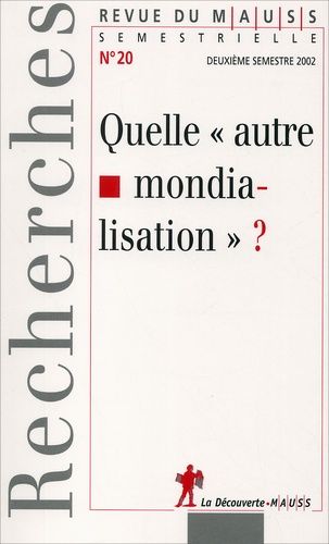 Revue Du Mauss N° 20 Second Semestre 2002 : Quelle "Autre Mondialisation" ?