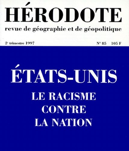 Herodote N° 85 2eme Trimestre 1997 : Etats-Unis - Le Racisme Contre La Nation