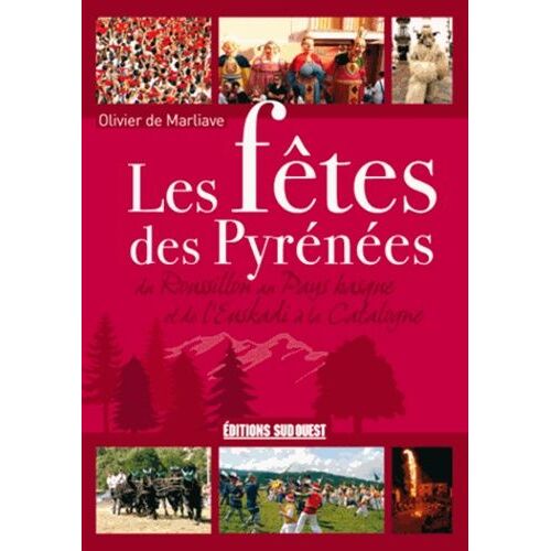 Les Fêtes Des Pyrénées - Du Roussillon Au Pays Basque Et De L'euskadi À La Catalogne