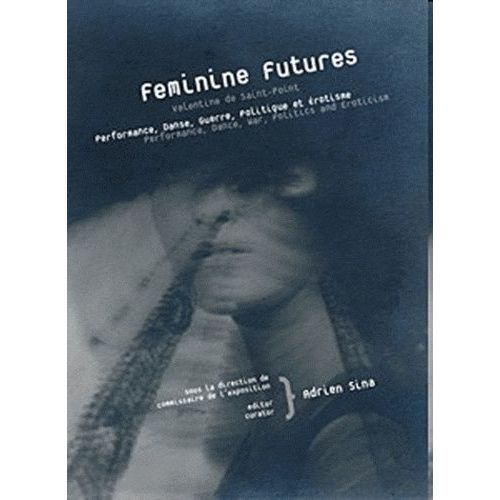 Feminine Futures - Valentine De Saint-Point - Performance, Danse, Guerre, Politique Et Érotisme
