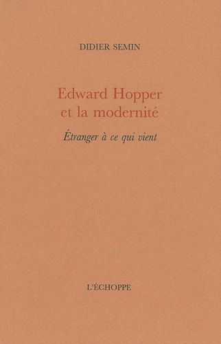 Edward Hopper Et La Modernité - Etranger À Ce Qui Vient