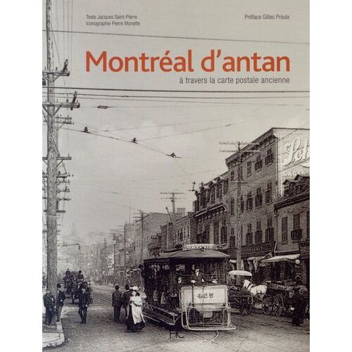 Montréal D'antan - A Travers La Carte Postale Ancienne
