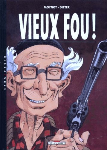 Vieux Fou ! - Tome 1
