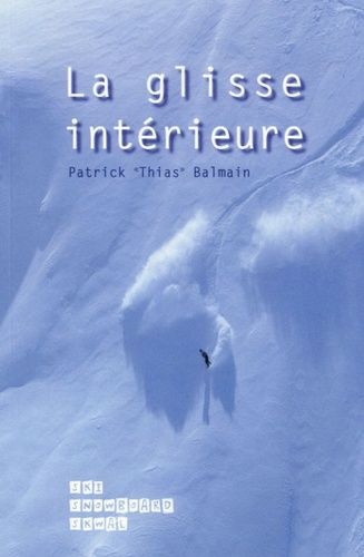 La Glisse Intérieure - Appliquée À La Glisse Sur Neige Ski-Snowboard-Skwal