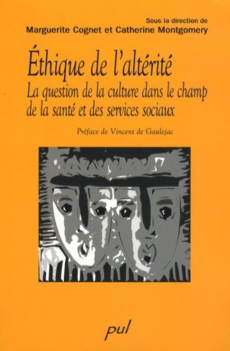 Ethique De L'altérité - La Question De La Culture Dans Le Champ De La Santé Et Des Services Sociaux