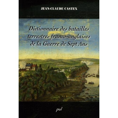 Dictionnaire Des Batailles Terrestres Franco-Anglaises De La Guerre De Sept Ans