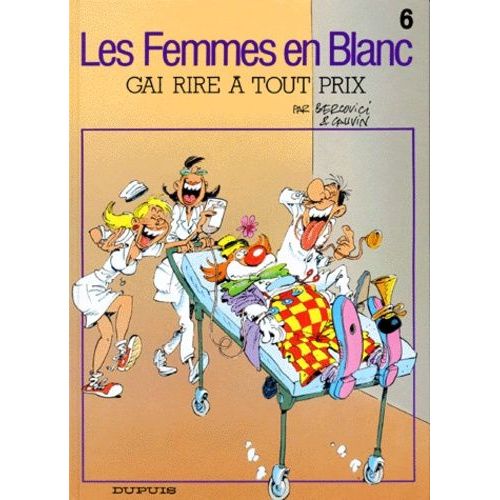 Les Femmes En Blanc - Tome 6 - Gai Rire À Tout Prix