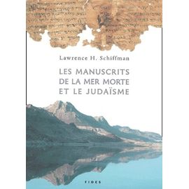 Les Manuscrits De La Mer Morte Et Le Judaisme - L'apport De L'ancienne Bibliotheque De Qumran A L'histoire Du Judaisme