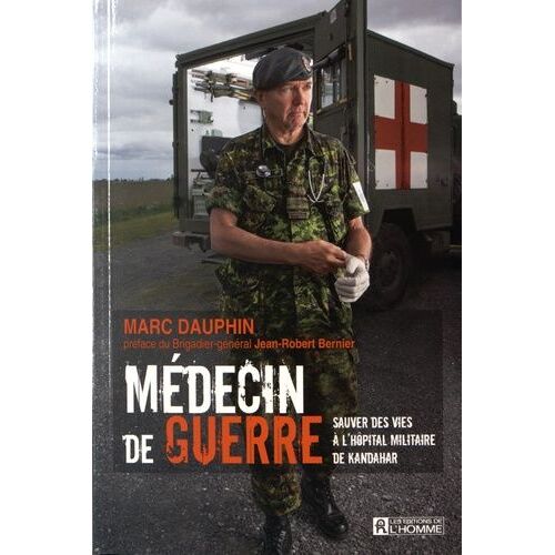 Médecin De Guerre - Sauver Des Vies À L'hôpital Militaire De Kandahar