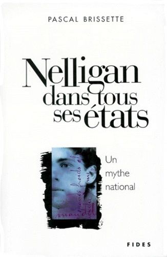 Nelligan Dans Tous Ses Etats - Un Mythe National