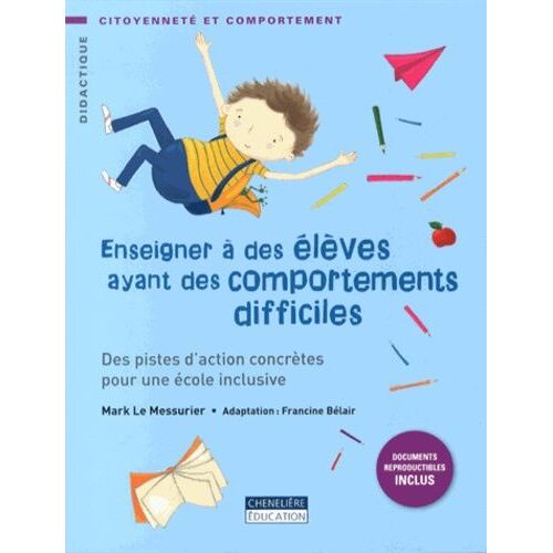 Enseigner À Des Élèves Ayant Des Comportements Difficiles - Des Pistes D'action Concrètes Pour Une École Inclusive
