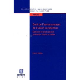 Droit De L'environnement De L'union Européenne - Eléments De Droit Comparé Américain, Chinois Et Indien