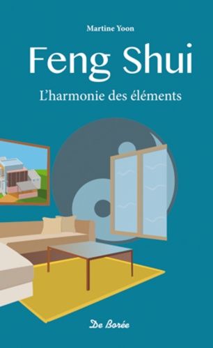 Feng Shui - L'harmonie Des Éléments
