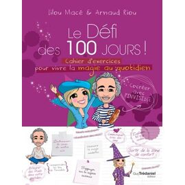 Le Défi Des 100 Jours ! - Cahier D'exercices Pour Vivre La Magie Au Quotidien