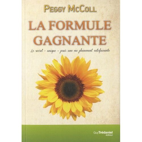 La Formule Gagnante - Le Secret "Unique" Pour Une Vie Pleinement Satisfaisante