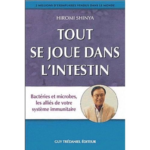 Tout Se Joue Dans L'intestin - Bactéries Et Microbes, Les Alliés De Votre Système Immunitaire