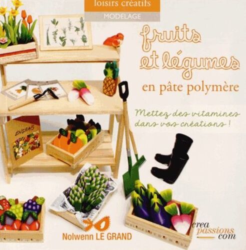 Fruits En Pâte Polymère - Mettez Des Vitamines Dans Vos Créations !