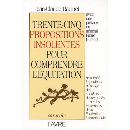 Trente-Cinq Propositions Insolentes Pour Comprendre L'équitation