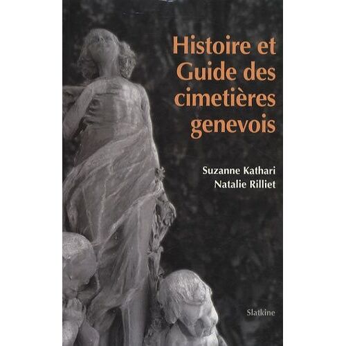 Histoire Et Guide Des Cimetières Genevois