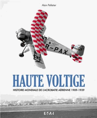 Haute Voltige - Histoire De L'acrobatie Aerienne