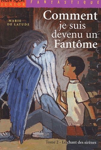 Comment Je Suis Devenu Un Fantôme - Tome 2 - Le Chant Des Sirènes